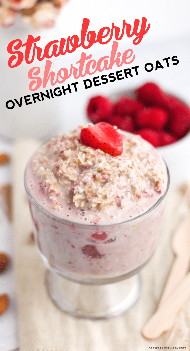 Healthy Strawberry Shortcake Overnight Dessert Oats (refined sugar free, low fat, gluten free, vegan) - Desserts with Benefits