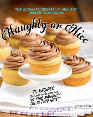 Naughty or Nice Cookbook: The ULTIMATE Healthy Dessert Cookbook – Jessica Stier of Desserts with Benefits